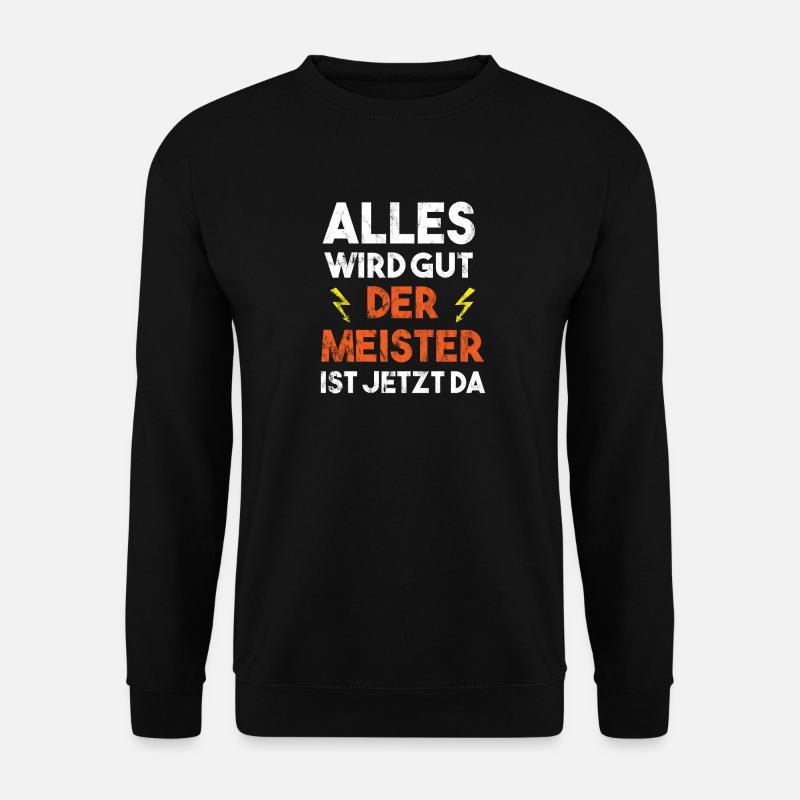 Elektriker Alles wird gut,der Meister ist jetzt da - Unisex Pullover - Schwarz