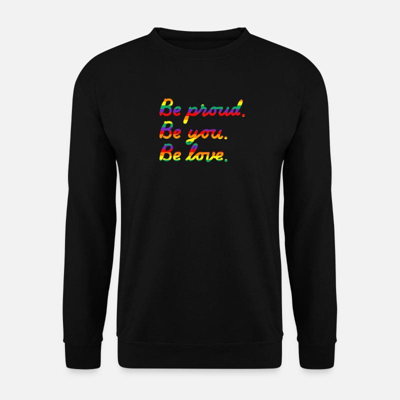Be proud. Rainbow - Unisex Pullover - Schwarz