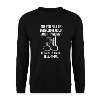 Sind Sie voll von Beryllium, Gold und Titan - Unisex Pullover - Schwarz - Vorne - Alina (178cm) & Michal (187cm)