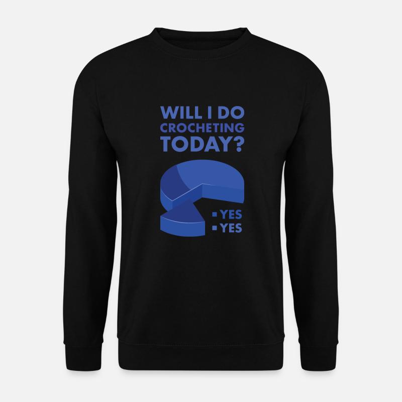 Crocheteur Will I Knit Today - Sweat-shirt Unisexe - noir