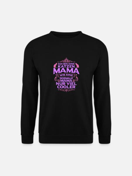 Ich bin eine Katzen Mama, wie eine normale Mama, - Unisex Pullover - Schwarz