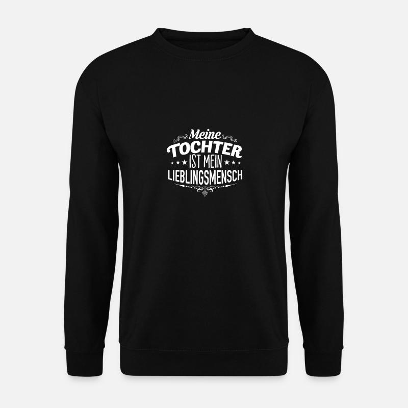 Meine Tochter ist mein Lieblingsmensch - Unisex Pullover - Schwarz