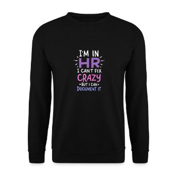 I'm In HR I Can't Fix Crazy But I Can Document It - Unisex Sweatshirt - black - Front - Alina (178cm) & Michal (187cm)
