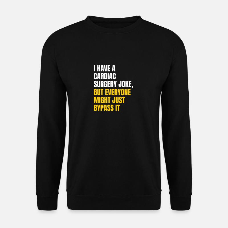 Cardiac surgery 2 joke - Unisex Sweatshirt - black