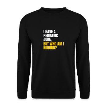 Pediatric joke - Unisex Sweatshirt - black - Front - Alina (178cm) & Michal (187cm)