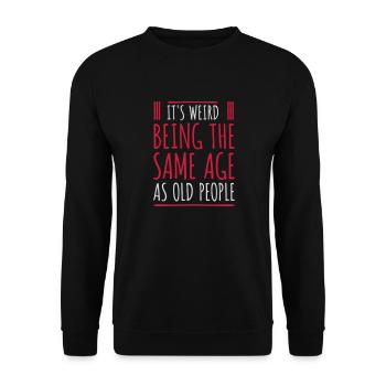 being old people age - Unisex Sweatshirt - black - Front - Alina (178cm) & Michal (187cm)