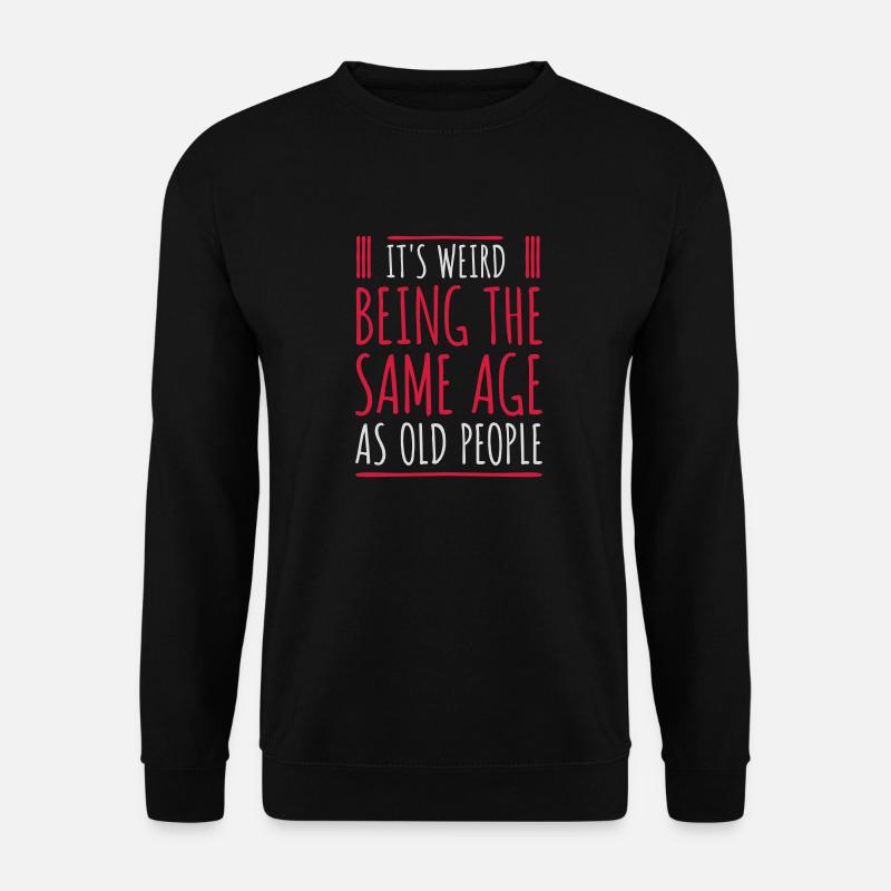 being old people age - Unisex Sweatshirt - black