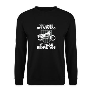 Motorcycle saying You would also be loud if I would you - Unisex Sweatshirt - black - Front - Alina (178cm) & Michal (187cm)