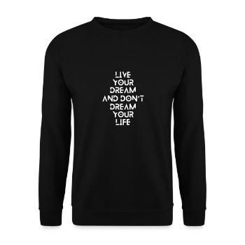Live your dream and don't dream your life - Unisex Pullover - Schwarz - Vorne - Alina (178cm) & Michal (187cm)