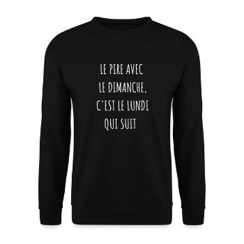 le pire avec le dimanche c'est le lundi qui suit - Sweat-shirt Unisexe - noir - Devant - Alina (178cm) & Michal (187cm)