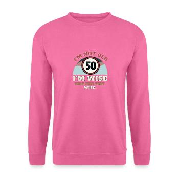 50. Geburtstag Ich bin nicht alt Ich bin weise - Unisex Pullover - Pink - Vorne