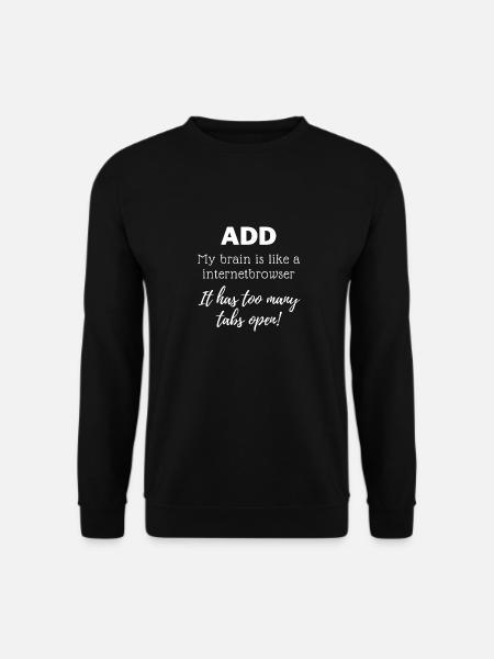 ADS - Mein Gehirn ist wie ein Internetbrowser - Unisex Pullover - Schwarz