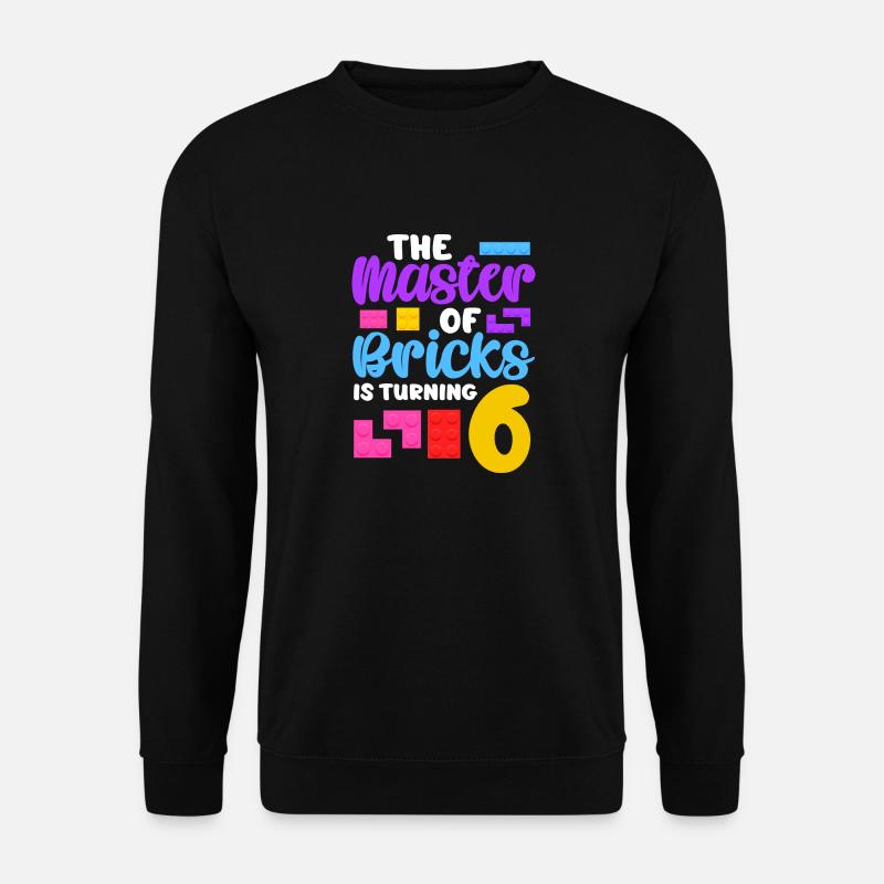The master of bricks is turning 6 - Unisex Pullover - Schwarz