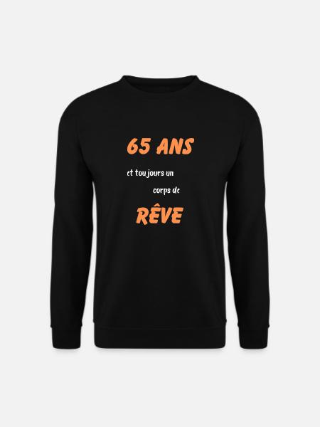 65 ans et toujours un corps de rêve - Sweat-shirt Unisexe - noir