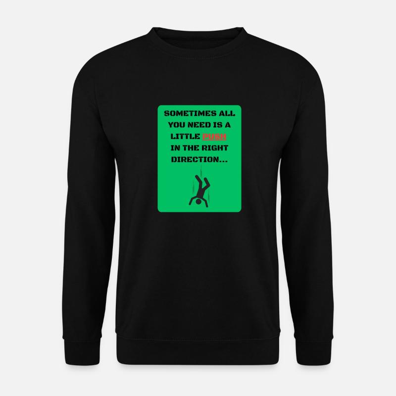 Einfach in die richtige Richtung drücken - Unisex Pullover - Schwarz