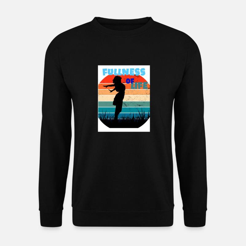 Fülle des Lebens. Das Leben in vollen Zügen genießen. Um das Leben in vollen Zügen zu genießen. - Unisex Pullover - Schwarz