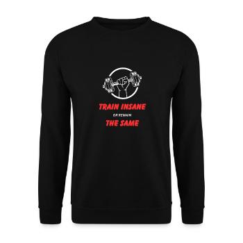 Train Insane or Remain The Same - Unisex Sweatshirt - black - Front - Alina (178cm) & Michal (187cm)