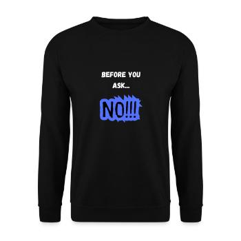 Before You Ask... NO!!! - Lustiges Statement - Unisex Pullover - Schwarz - Vorne - Alina (178cm) & Michal (187cm)