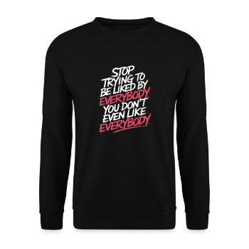 Stop Trying to Be Liked You Don’t Even Like Em 8 - Unisex Pullover - Schwarz - Vorne - Alina (178cm) & Michal (187cm)