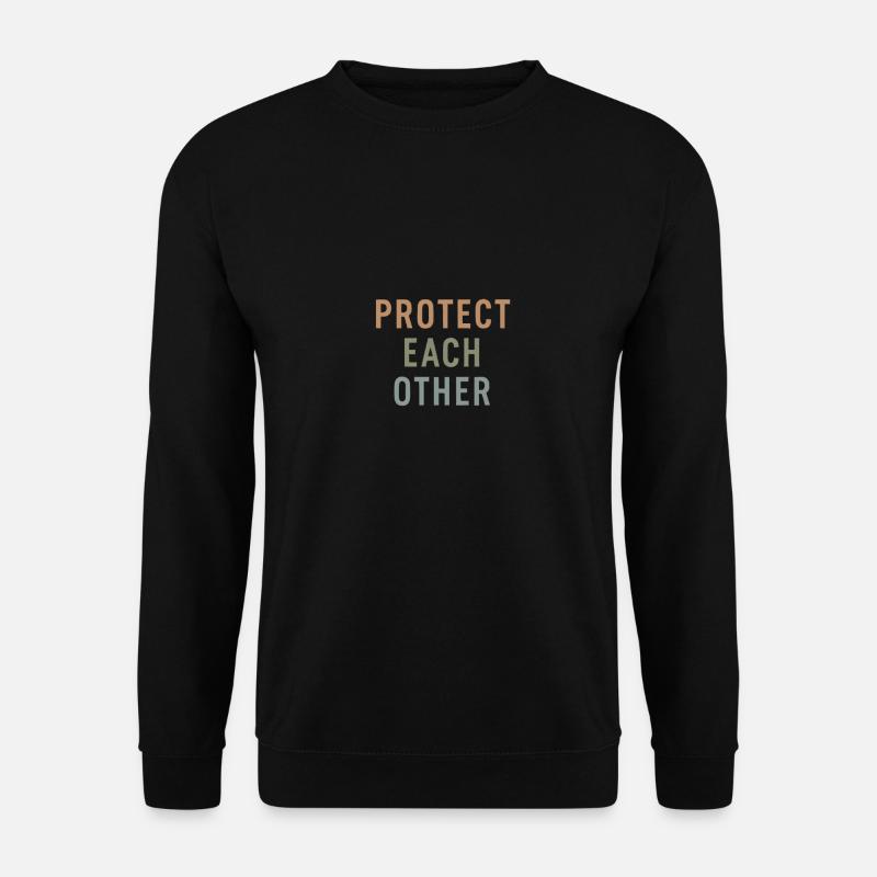 protect each other Gift - Unisex Sweatshirt - black