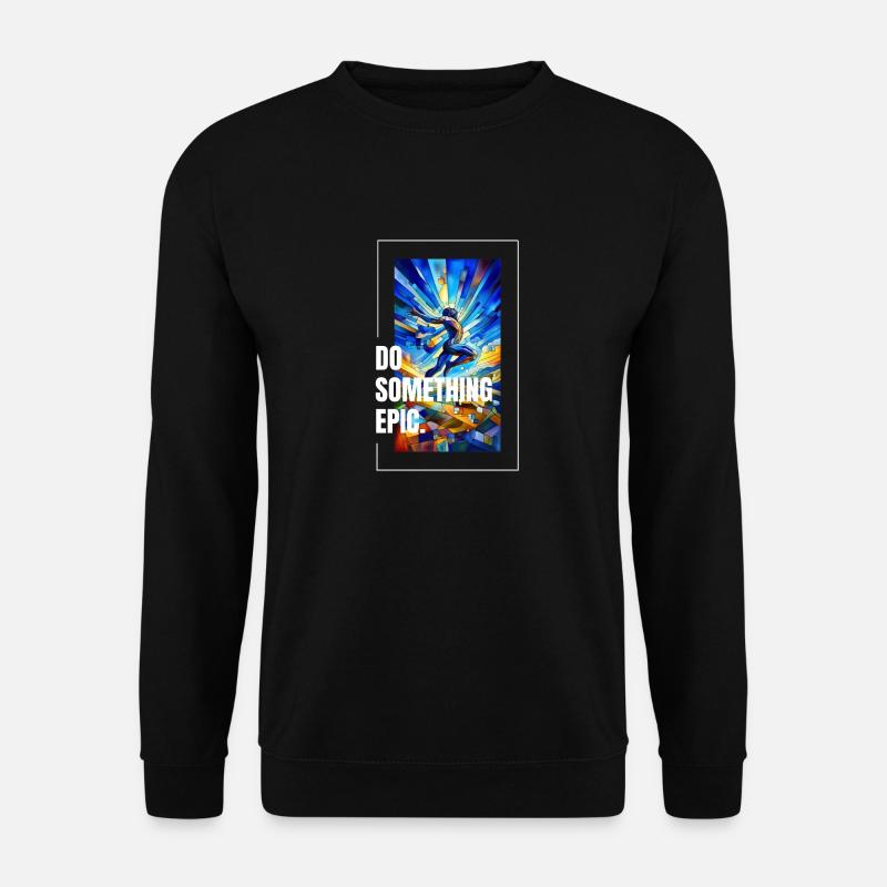 Do something epic - Unisex Pullover - Schwarz