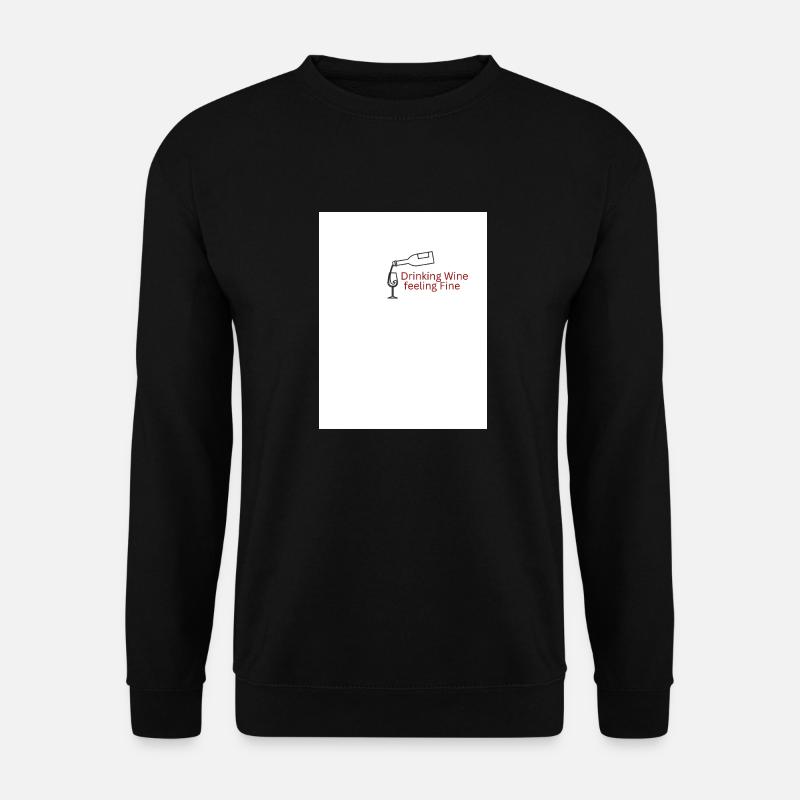 Drinking Wine feeling Fine - Unisex Pullover - Schwarz