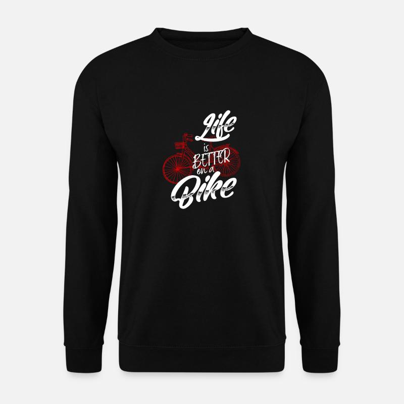 Life is better on a bike - Unisex Pullover - Schwarz