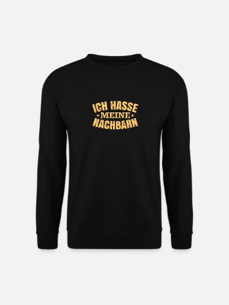 Ich hasse meine Nachbarn - Unisex Pullover - Schwarz