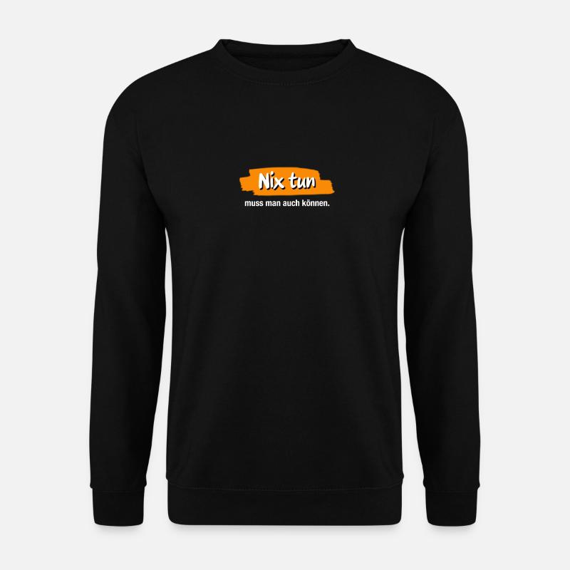 Nix tun muss mann auch können für Faulenzer - Unisex Pullover - Schwarz