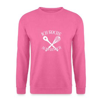 Ich koche also bin ich - lustiger Kochspruch - Unisex Pullover - Pink - Vorne