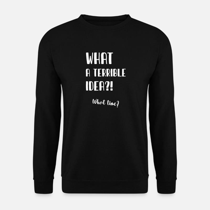 Quelle terrible idée - Sweat-shirt Unisexe - noir