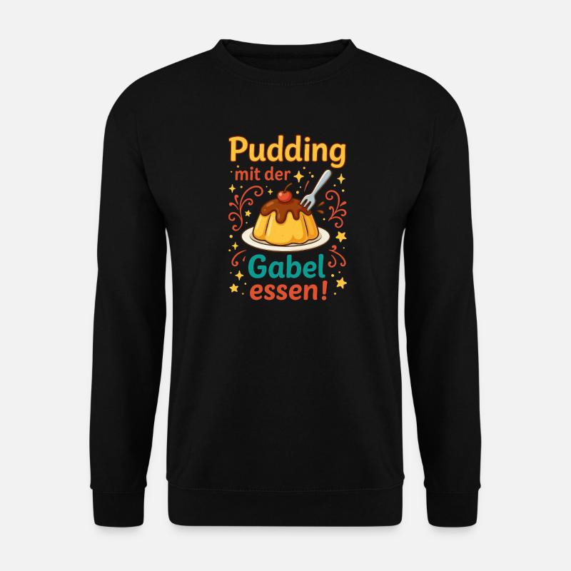 Pudding mit der Gabel Essen  - Unisex Pullover - Schwarz