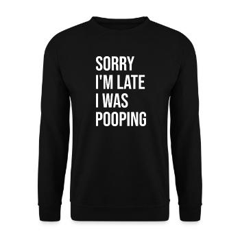 Funny Sorry I'm Late I was Pooping - Unisex Sweatshirt - black - Front - Alina (178cm) & Michal (187cm)