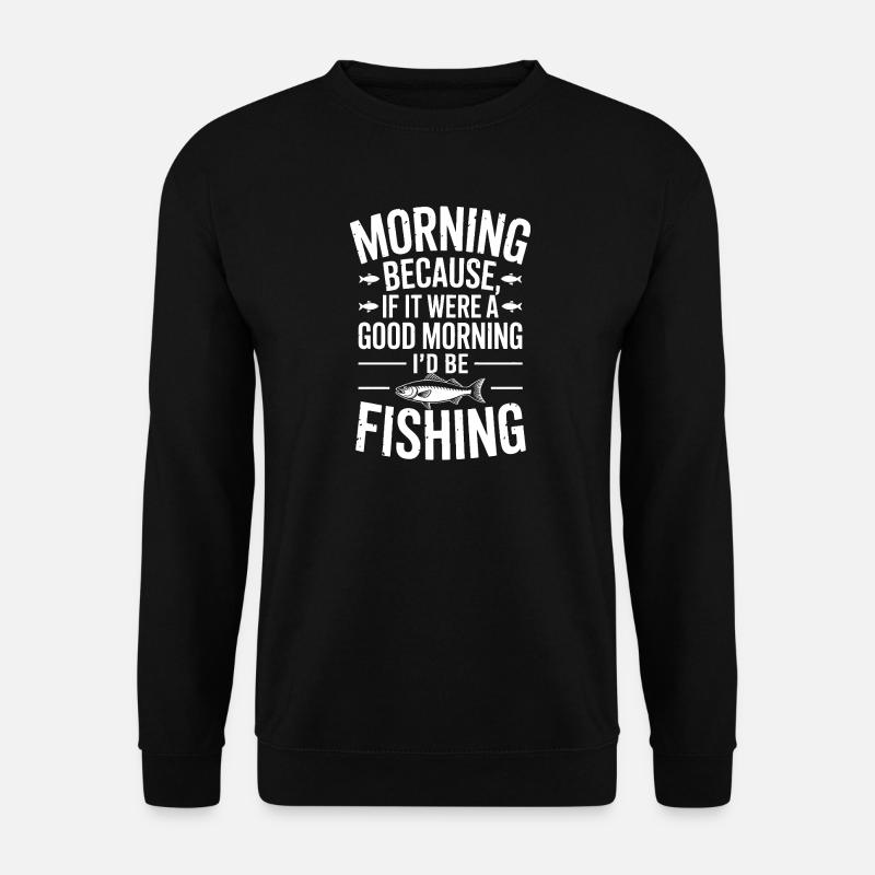 Citation de pêche matinale Tee - Sweat-shirt Unisexe - noir