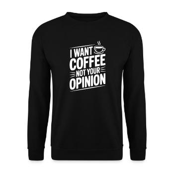 I Want Coffee Not Your Opinion - Unisex Sweatshirt - black - Front - Alina (178cm) & Michal (187cm)