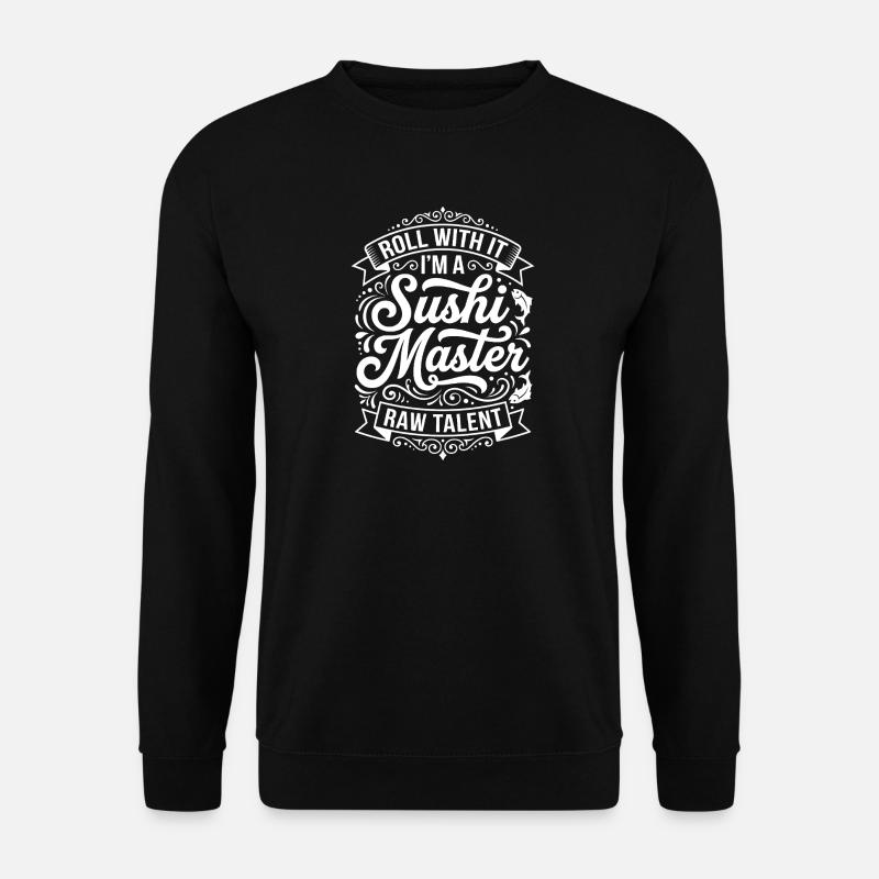 Sushi Master Roll with Talent - Unisex Sweatshirt - black