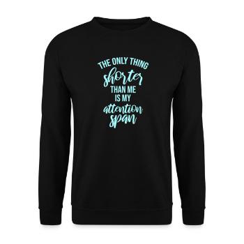 The Only Thing Shorter Than Me Is My Attention - Unisex Sweatshirt - black - Front - Alina (178cm) & Michal (187cm)