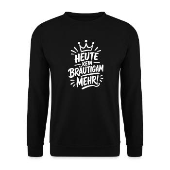 Heute kein Bräutigam mehr JGA Spruch - Unisex Pullover - Schwarz - Vorne - Alina (178cm) & Michal (187cm)