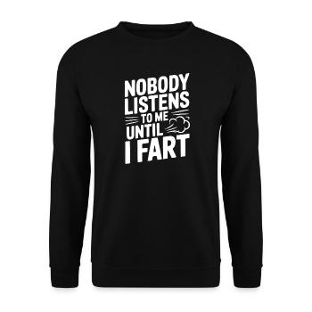 Nobody Listens To Me Until I Fart - Unisex Sweatshirt - black - Front - Alina (178cm) & Michal (187cm)