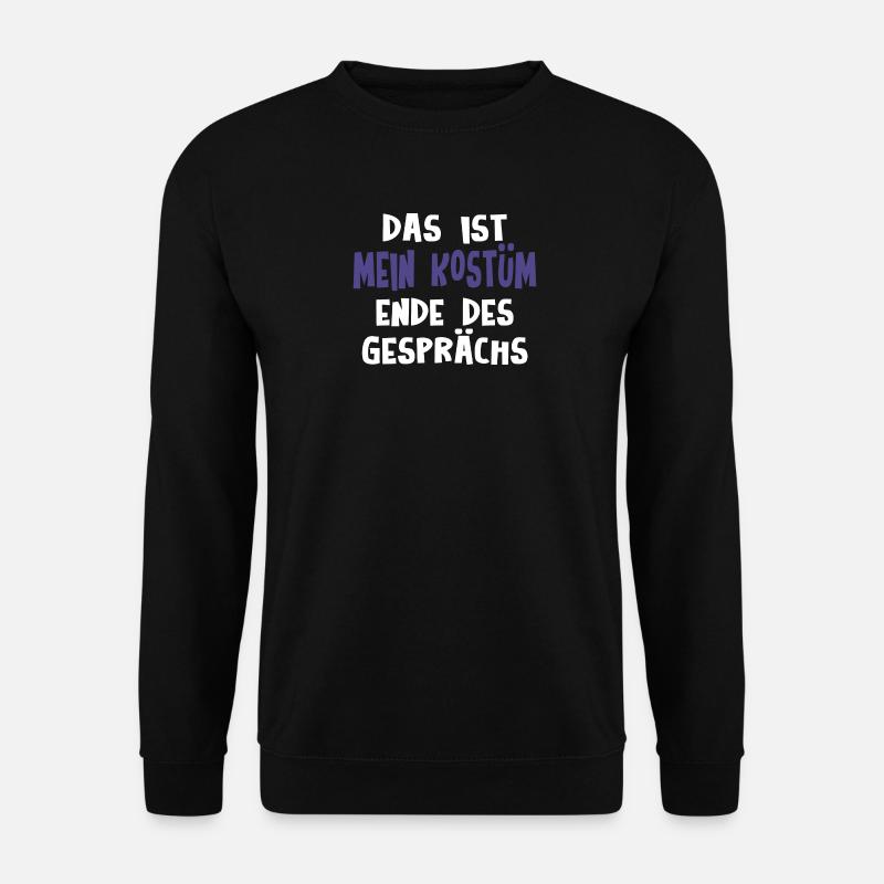 Karneval Das Ist Mein Kostüm Ende Des Gesprächs - Unisex Pullover - Schwarz