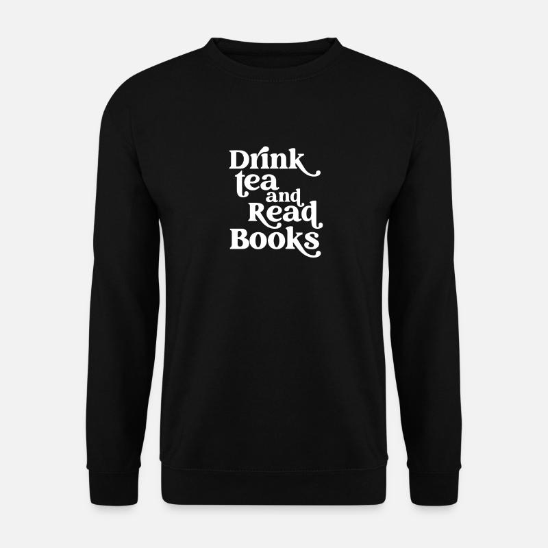 Tee trinken und Bücher lesen - Unisex Pullover - Schwarz