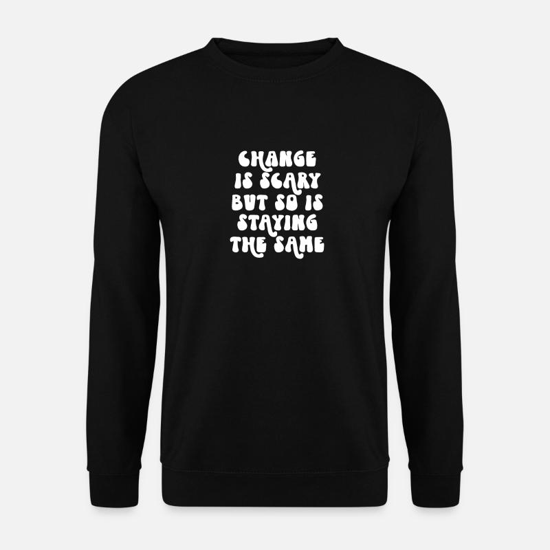 Change is Scary - Unisex Sweatshirt - black