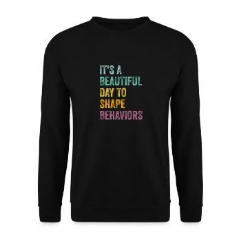 It's A Beautiful Day to Shape Behaviors Behavior - Unisex Sweatshirt - black - Front - Alina (178cm) & Michal (187cm)
