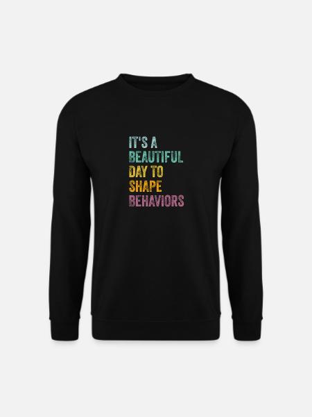 Es ist ein schöner Tag, um Verhaltensweisen zu formen Verhalten - Unisex Pullover - Schwarz