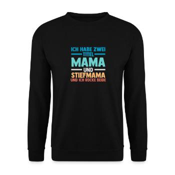 Ich Habe Zwei Titel Mama Und Stiefmama - Unisex Pullover - Schwarz - Vorne - Alina (178cm) & Michal (187cm)