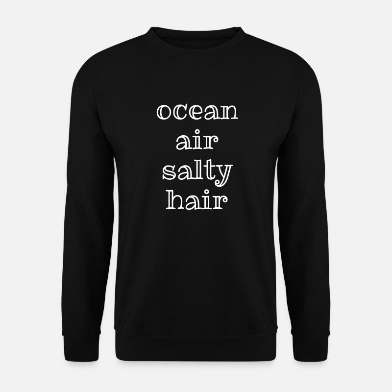 ocean air salty hair - Unisex Pullover - Schwarz