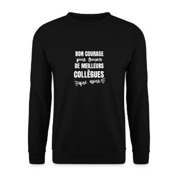 bon courage pour trouver de meilleurs collègues - Sweat-shirt Unisexe - noir - Devant - Alina (178cm) & Michal (187cm)