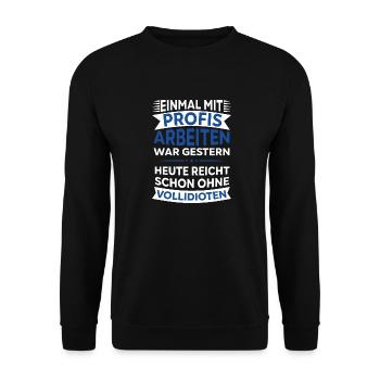 Einmal mit Profis Arbeiten - Unisex Pullover - Schwarz - Vorne - Alina (178cm) & Michal (187cm)