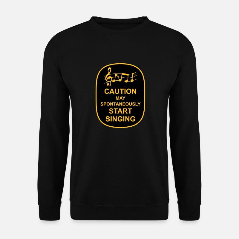 may spontaneously start singing - Unisex Sweatshirt - black