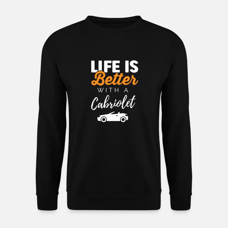 Das Leben ist besser mit einem Cabrio Cabriolet - Unisex Pullover - Schwarz